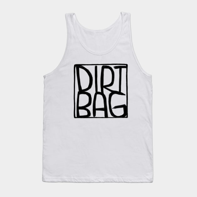 Dirtbag Text Box Dirt Bag Tank Top by badlydrawnbabe